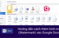 Hướng dẫn cách thêm hình mờ (Watermark) vào Google Docs